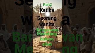 Ketika Seorang Wanita Bangsawan Menentang Hukum Allah Part 2 cahayahati kisahislami