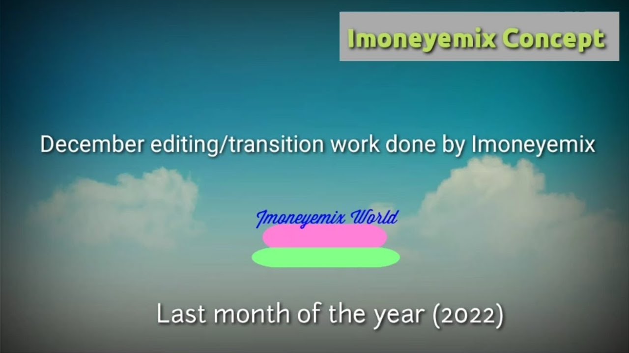 First December editing work done by Imoneyemix