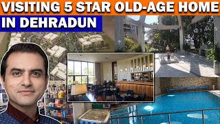 VISITING 5 STAR OLDAGE HOME IN DEHRADUN #dehradun #india #oldagehomes #5starfacility #sumeetjain