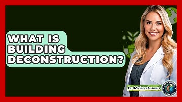 What Is Building Deconstruction? - Earth Science Answers