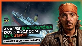 🕵️♂️ Análise EXPLORATÓRIA dos DADOS com Qlik Sense - TITANIC - Machine Learning from Disaster