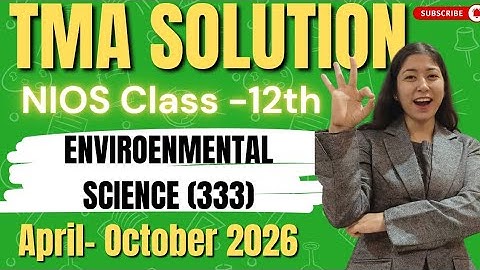 NIOS 12th Environmental Science (333) TMA Solution Session April & October 2026 ll Nios TMA 2026.