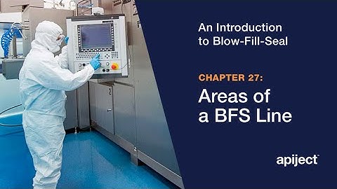 27 - Introduction to Blow-Fill-Seal / Areas of a Blow-Fill-Seal Line