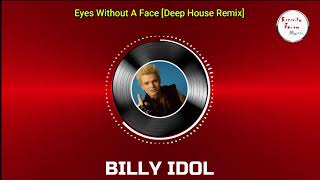 Eyes Without A Face - BILLY IDOL [Deep House Remix]