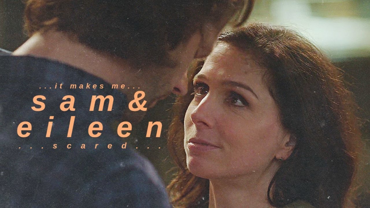 Sam & Eileen || Don't Be Scared