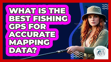 What Is The Best Fishing GPS For Accurate Mapping Data? - Chasing Big Fish