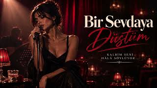 Bir Sevdaya Düştüm