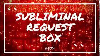 SUBLIMINAL REQUEST BOX ~~(Closed now) ~~