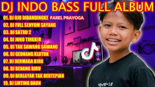 DJ INDO BASS FULL ALBUM 2022 - OJO DI BANDING BANDING KE FAREL PRAYOGA TIKTOK VIRAL TERBARU 2022