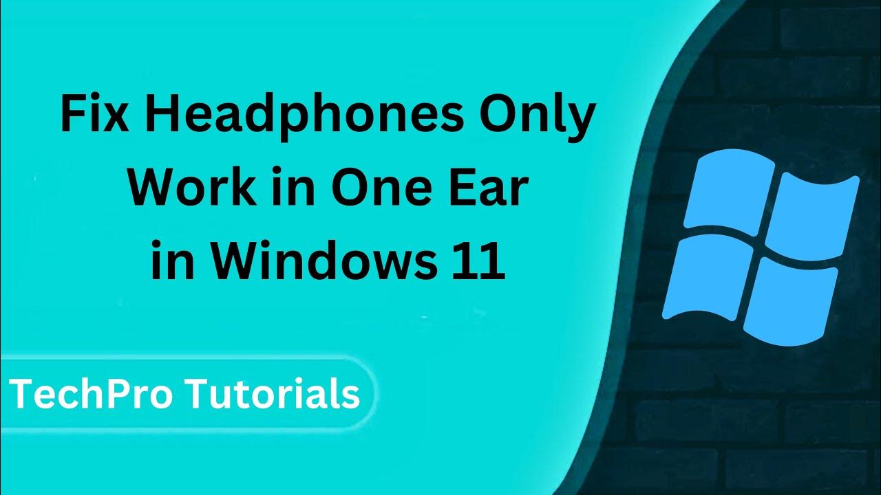 How To Fix Headphones Only Work in One Ear in Windows 11 YouTube