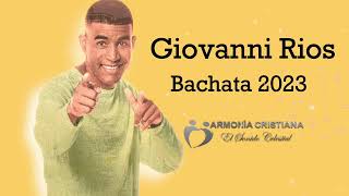 Miniatura de vídeo de "Bachata Cristiana 2023 Giovanni Rios 2023 / 6 Temas Mix éxitos Bachata de Adoración"