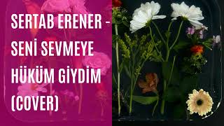 Sertab Erener - Seni Sevmeye Hüküm Giydim (COVER)