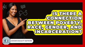 Is There A Connection Between Poverty, Race, Gender, And Incarceration? - Gender Equality Network