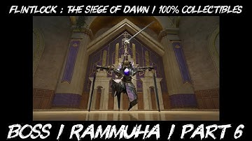 Flintlock : The Siege of Dawn / BOSS / Rammuha / 100% Collectibles / Walkthrough / Guide / Part 6