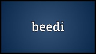 Video shows what beedi means. a thin, often flavored, indian cigarette
made of tobacco wrapped in tendu leaf. meaning. how to pronounce,
definition a...