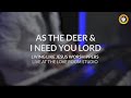 AS THE DEER & I NEED YOU LORD | Living Like Jesus Worshippers