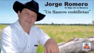 Video thumbnail of "JORGE ROMERO "Un llanero embilletao""
