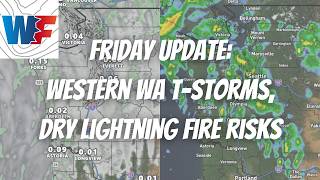Friday Update: Western WA T-Storms & Dry Lightning Fire Risks