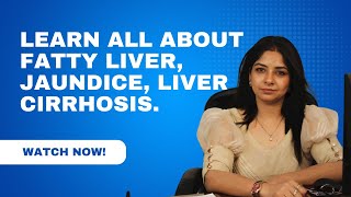 Learn all about Fatty liver, Jaundice, Liver cirrhosis | Healthyfy Institute