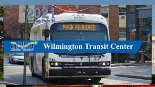 Wilmington, DE: 2nd Visit to Wilmington Transit Center - DART First State TrAcSe 2021