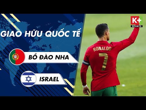 BỒ ĐÀO NHA - ISRAEL | CRISTIANO RONALDO SONG TẤU CÙNG BRUNO FERNANDES | GIAO HỮU QUỐC TẾ
