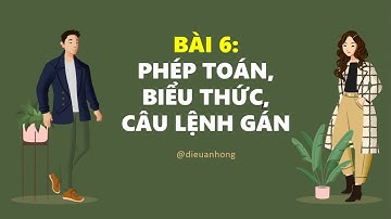 #TIN11 BÀI 6: PHÉP TOÁN - BIỂU THỨC - CÂU LỆNH GÁN