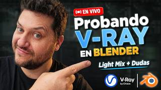 Probando V-Ray para Blender EN VIVO | Light Mix, dudas y más