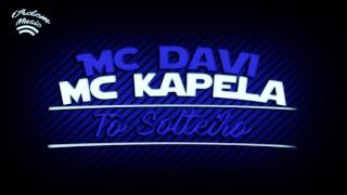MC Davi e MC Kapela - Tô Solteiro [OrdemMusic]