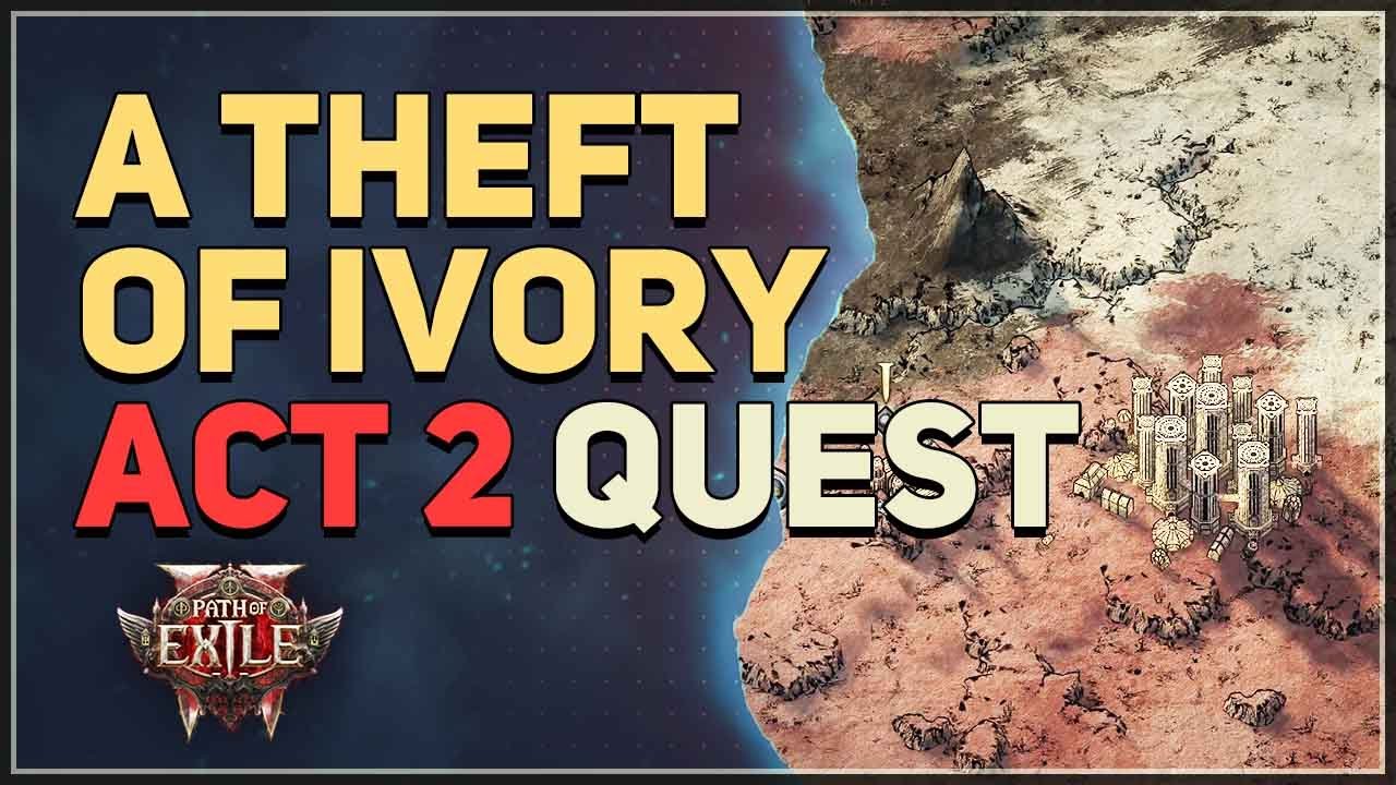 A Theft of Ivory Path of Exile 2 - YouTube