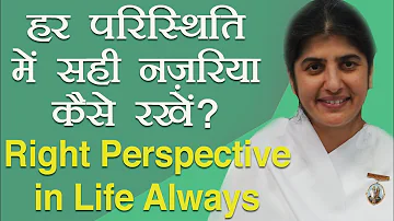 Right Perspective in Life Always: Ep 65: Subtitles English: BK Shivani