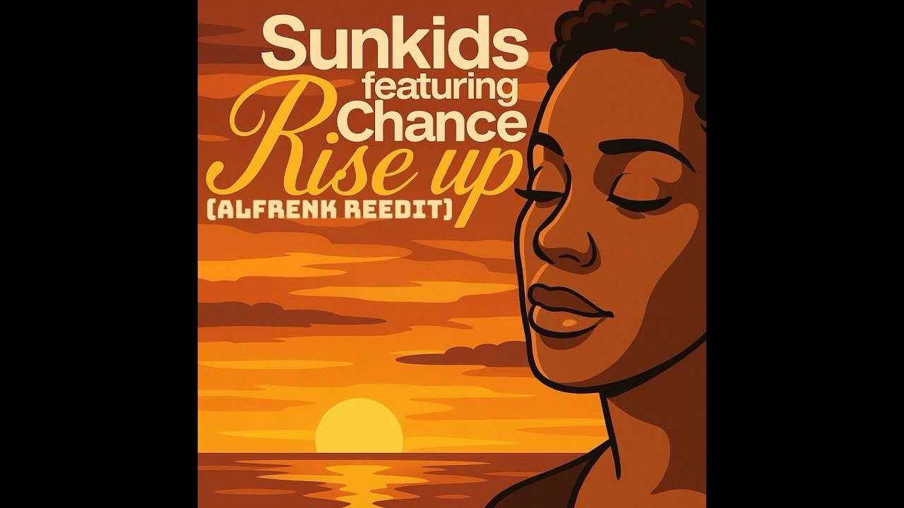 Sunkids feat Chance - Rise Up (Alfrenk ReEdit)