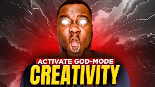 3 Moves For Activating God-Mode Creativity