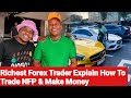 Richest Forex Trader Explain How To Trade NFP & Make Money