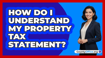 How Do I Understand My Property Tax Statement?