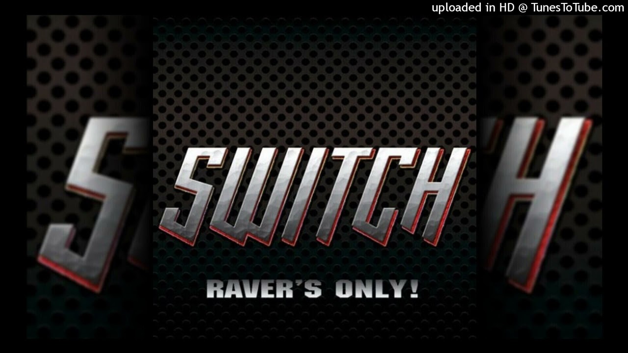 Switch - Raver’s Only!