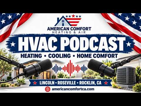 Podcast episode: HVAC & Home Comfort in Lincoln, Roseville & Rocklin | American Comfort Podcast