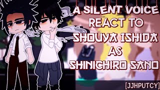 Past A Silent Voice react to Shouya Ishida as Shinichiro Sano [JJHPUTCY] Gacha Nox