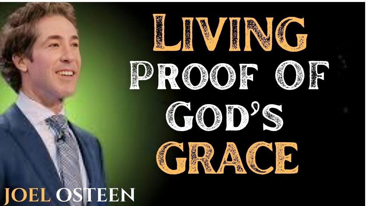 Living Proof of God’s Grace | THE BEST MOTIVATIONAL SPEECH BY JOEL OSTEEN