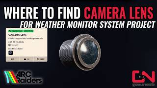 Where to find Camera Lens in Arc Raiders for Weather Monitor System Project