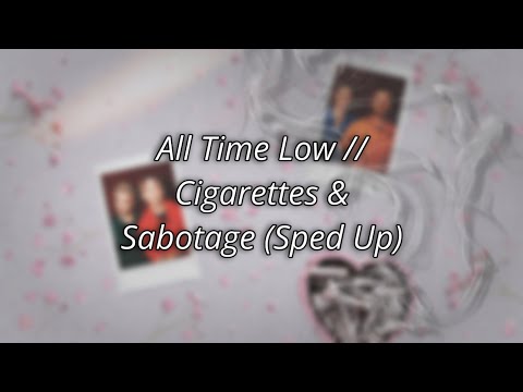 All Time Low - Cigarettes & Sabotage (Sped Up)
