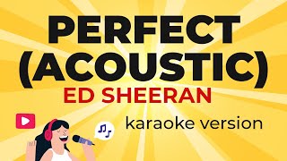 Ed Sheeran - Perfect (Acoustic) (Karaoke Version)