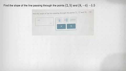 Find the slope of the line passing through the points (2,5) and (8,-4) -1.5
