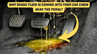 Why Brake Fluid Is Coming Into Your Car Cabin Near The Pedal?