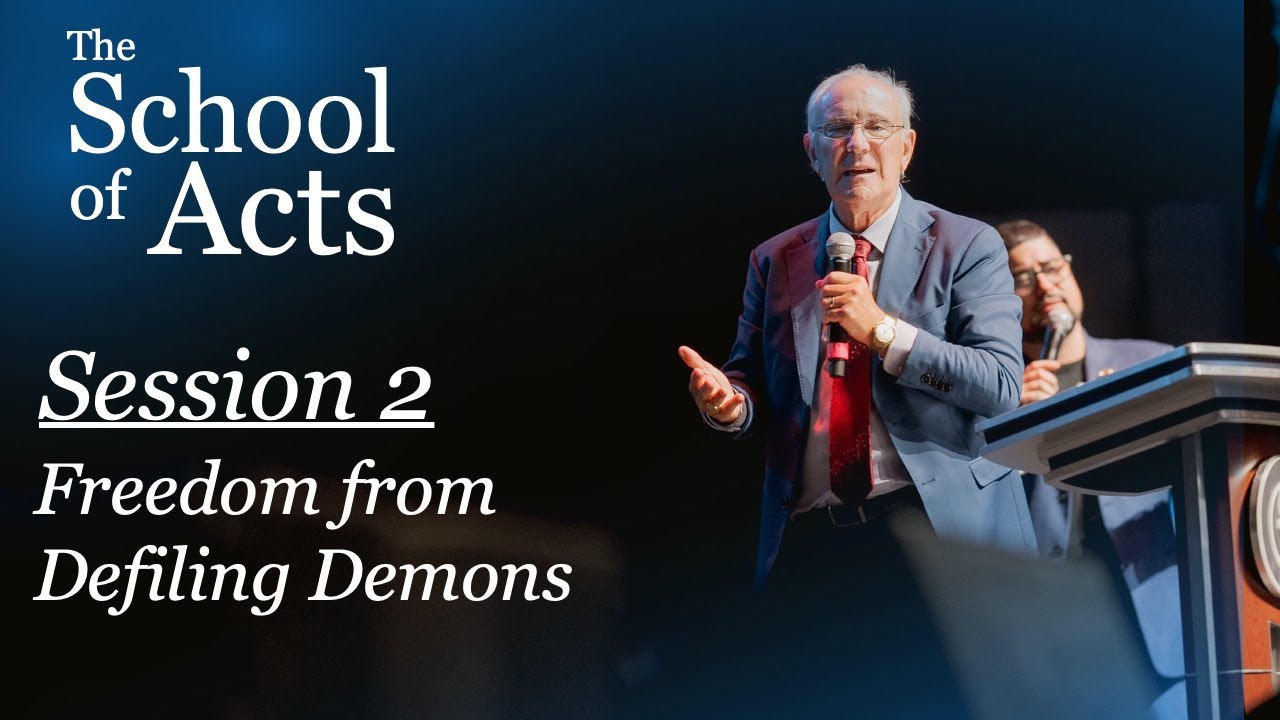 Session 2 | Freedom from Defiling Demons - School of Acts