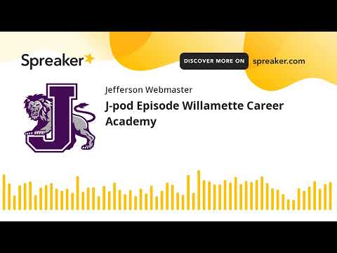 J-pod Episode Willamette Career Academy