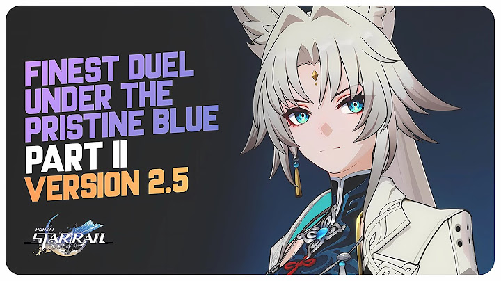 Version 2.5 Story Quest - Honkai Star Rail - Finest Duel Under The Pristine Blue Part 2