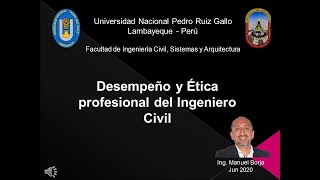 Desempeño y Ética Profesional del Ingeniero Civil (Ing. Manuel Borja)