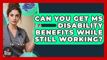 Can You Get MS Disability Benefits While Still Working? - MS Support Network