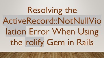 Resolving the ActiveRecord::NotNullViolation Error When Using the rolify Gem in Rails