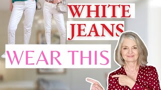 HOW to Wear WHITE JEANS Over 50! (White Jeans Outfits)